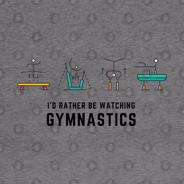 I'd Rather Be Watching Gymnastics by Gymnastics Now